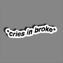 Cries in Broke - Sticker