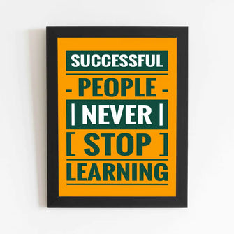 Successful People Never Stop Learning - Framed Poster